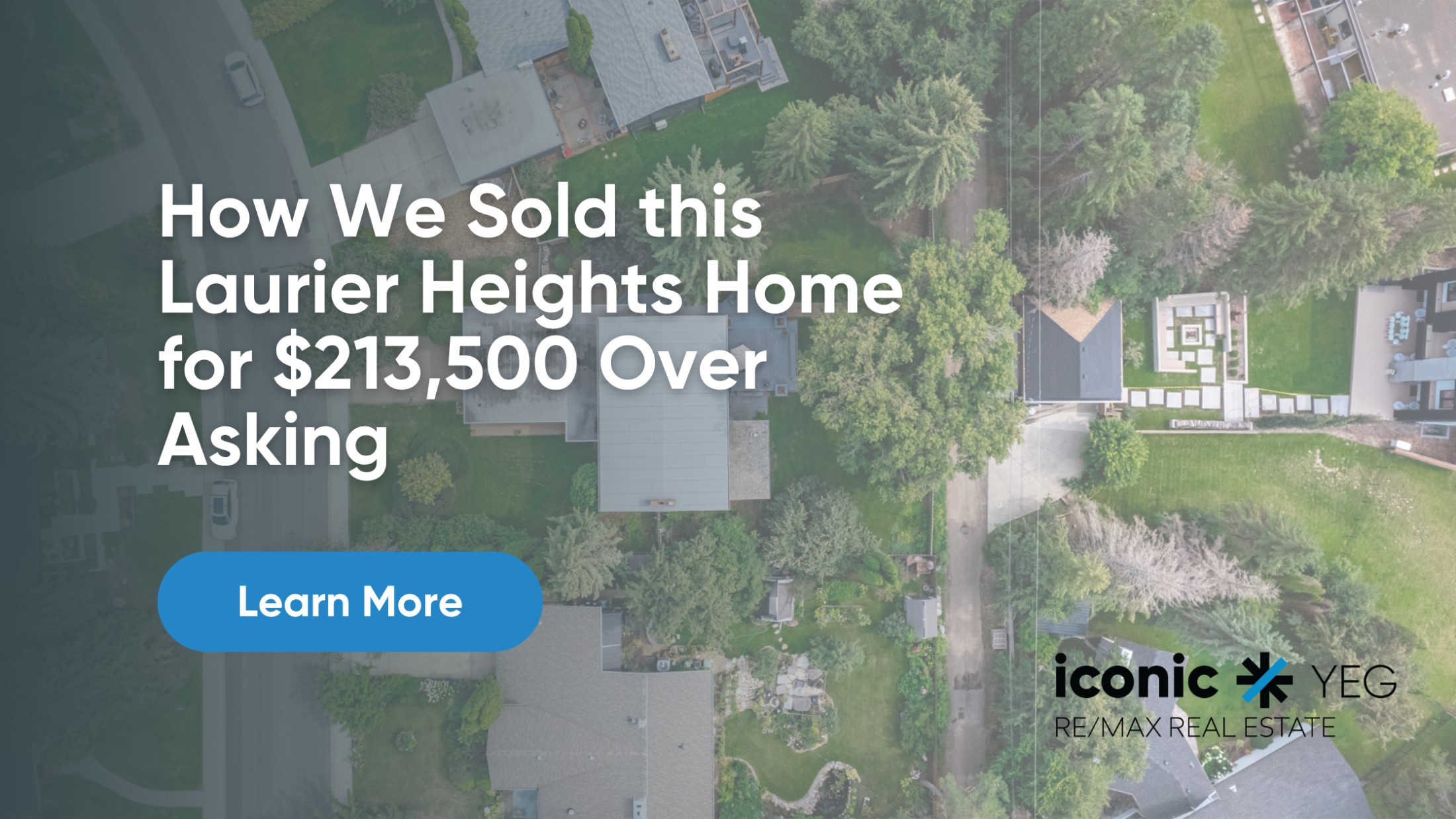 $213,500 Over Asking: How the Right Marketing Created Competition for this Laurier Heights Home.