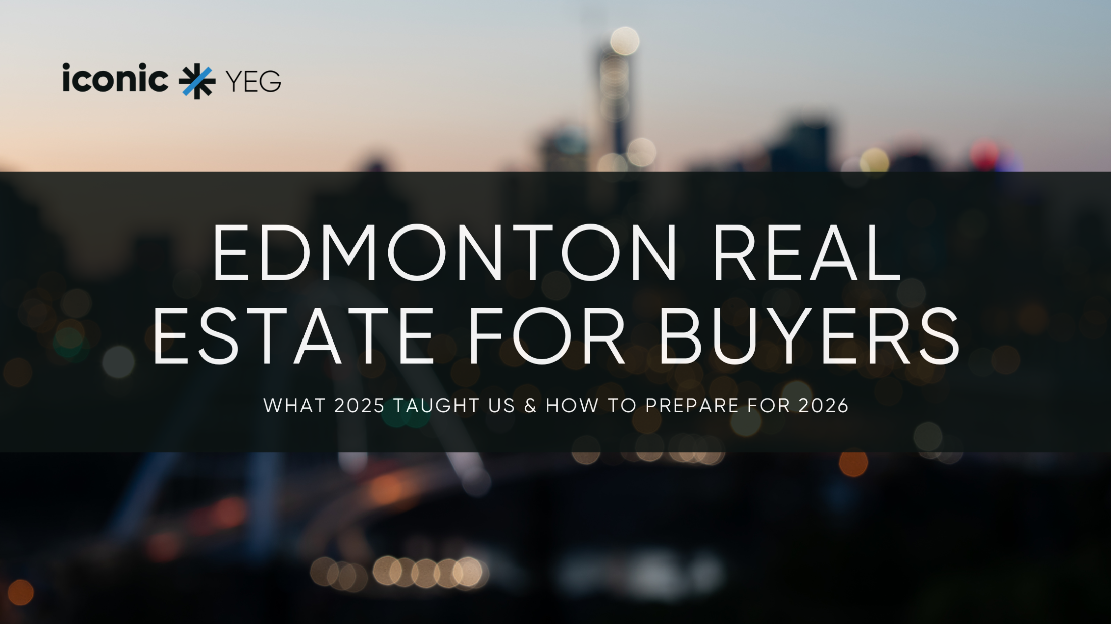 Buying a Home in Edmonton: 2025 Market Review and What Buyers Need to Know for 2026
